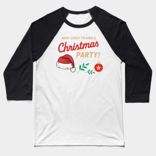 Most Likely to Have a Christmas Party Baseball T-Shirt